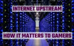 how does your internet upstream matter for gaming